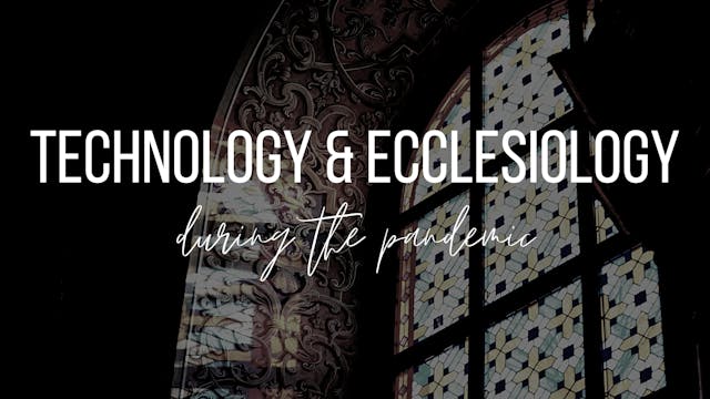 Technology and Ecclesiology During th...