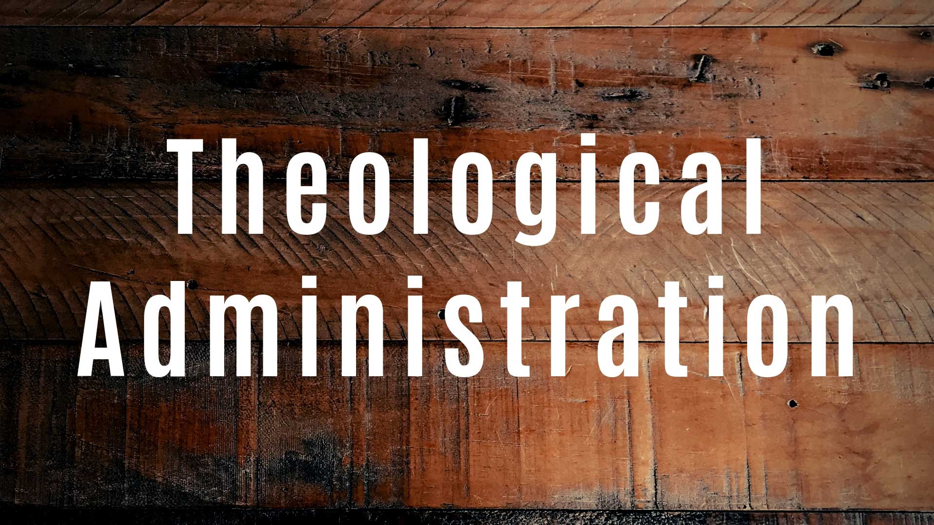 Dr. Jeren Rowell: Theological Administration