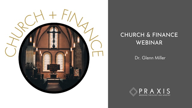Session 3 - Church & Finance Webinar with Dr. Glenn Miller