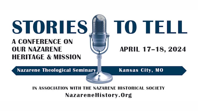 2024 Stories to Tell: A Conference on Nazarene Heritage and Mission