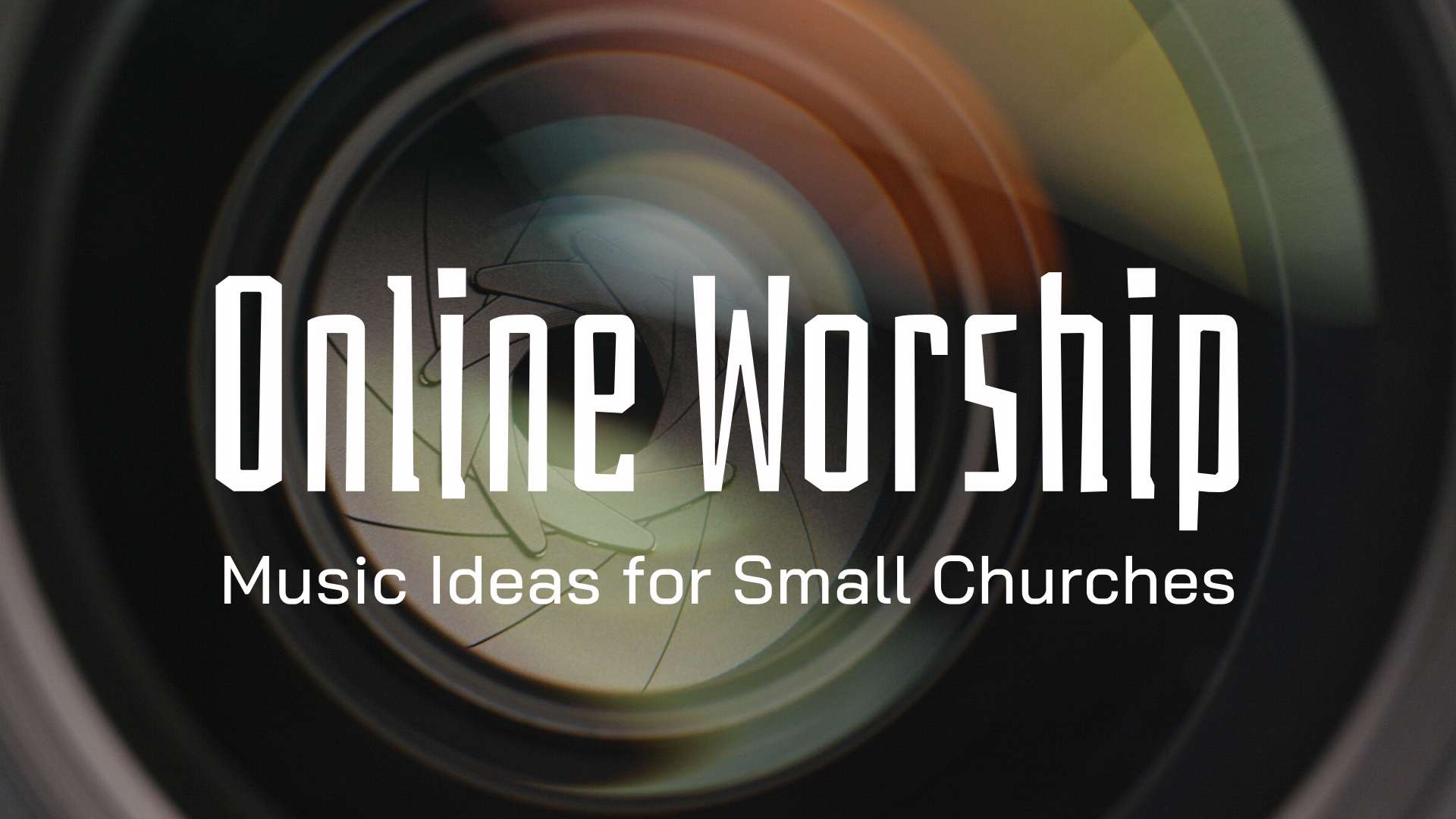 Online Worship and Music Ideas for Smaller Churches