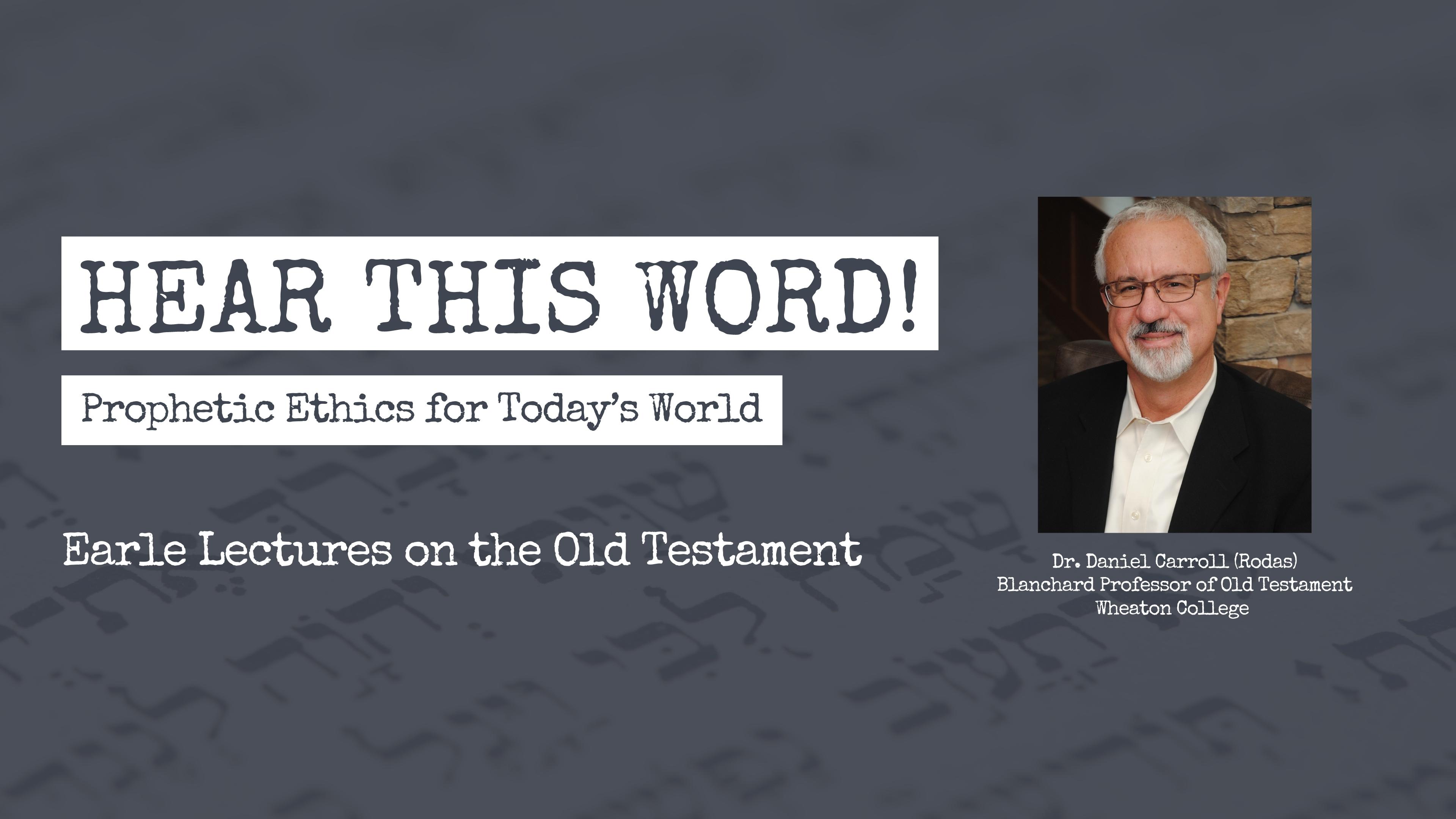 Dr. Daniel Carroll: The Power of the Prophetic Text