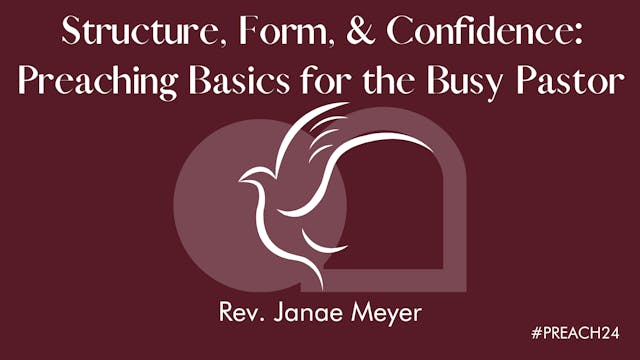 Structure, Form, & Confidence - Preaching Basics for the Busy Pastor