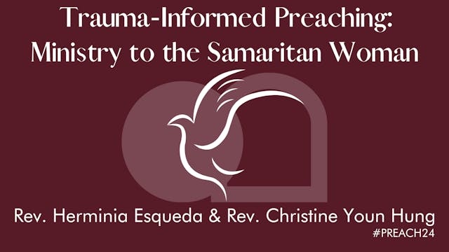 Trauma Informed Preaching: Ministry to the Samaritan Woman