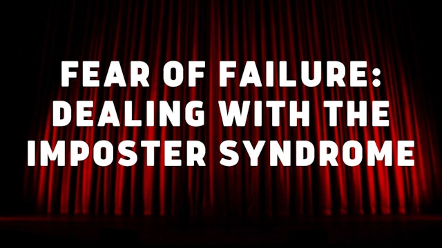 Fear of Failure: Dealing with the Imposter Syndrome