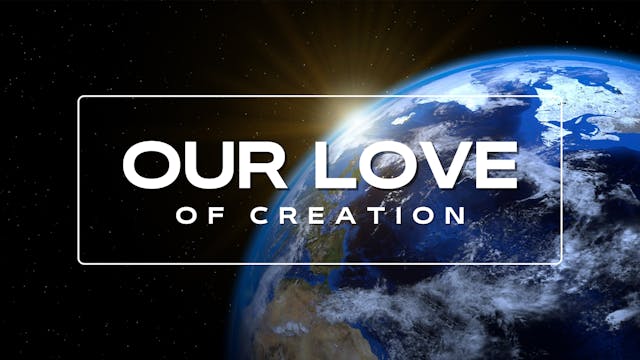 Our Love of Creation