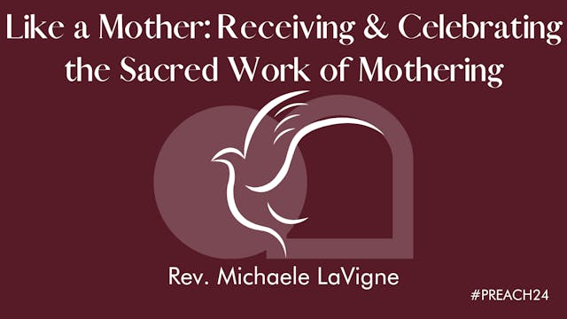 Like a Mother - Receiving and Celebrating the Sacred Work of Mothering