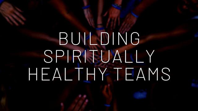 Building Spiritually Healthy Teams