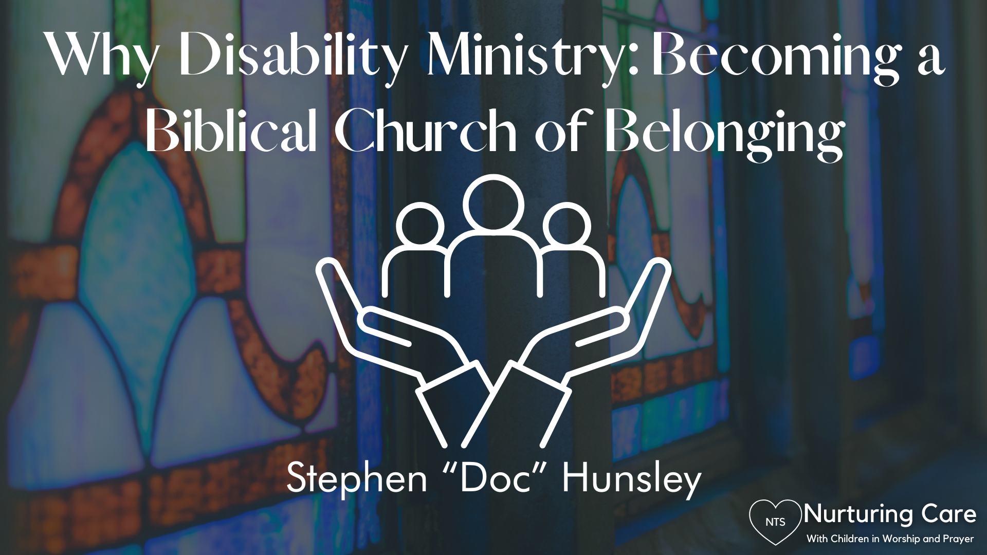 Why Disability Ministry: Becoming a Biblical Church of Belonging
