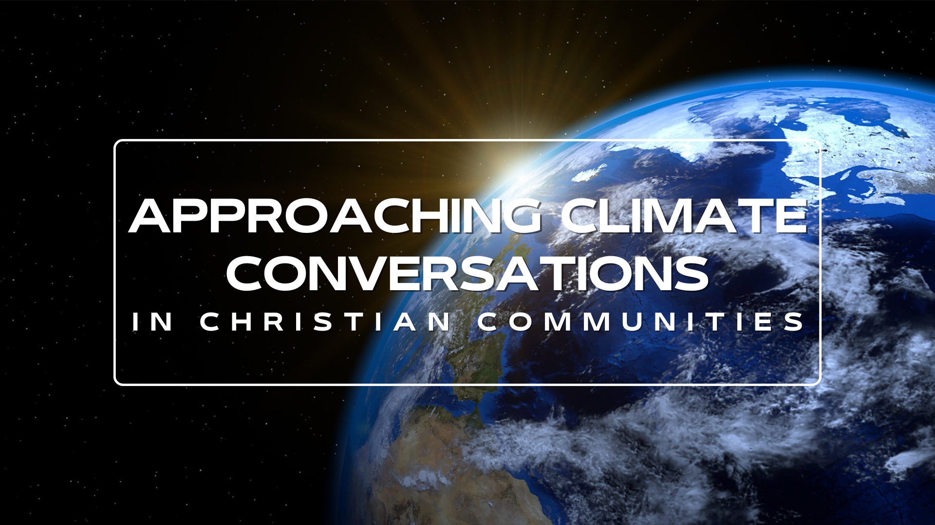 Approaching Climate Conversations in Christian Communities