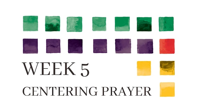 Living the Way of Jesus: Practice 5 - Centering Prayer