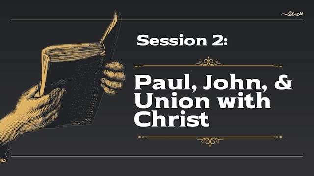 Lecture 2: Paul, John, and Union with...