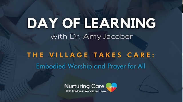 Session 2: The Village Takes Care: Embodied Worship and Prayer for All