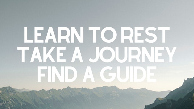 Dr. Doug Hardy: Learn to Rest, Take a Journey, Find a Guide