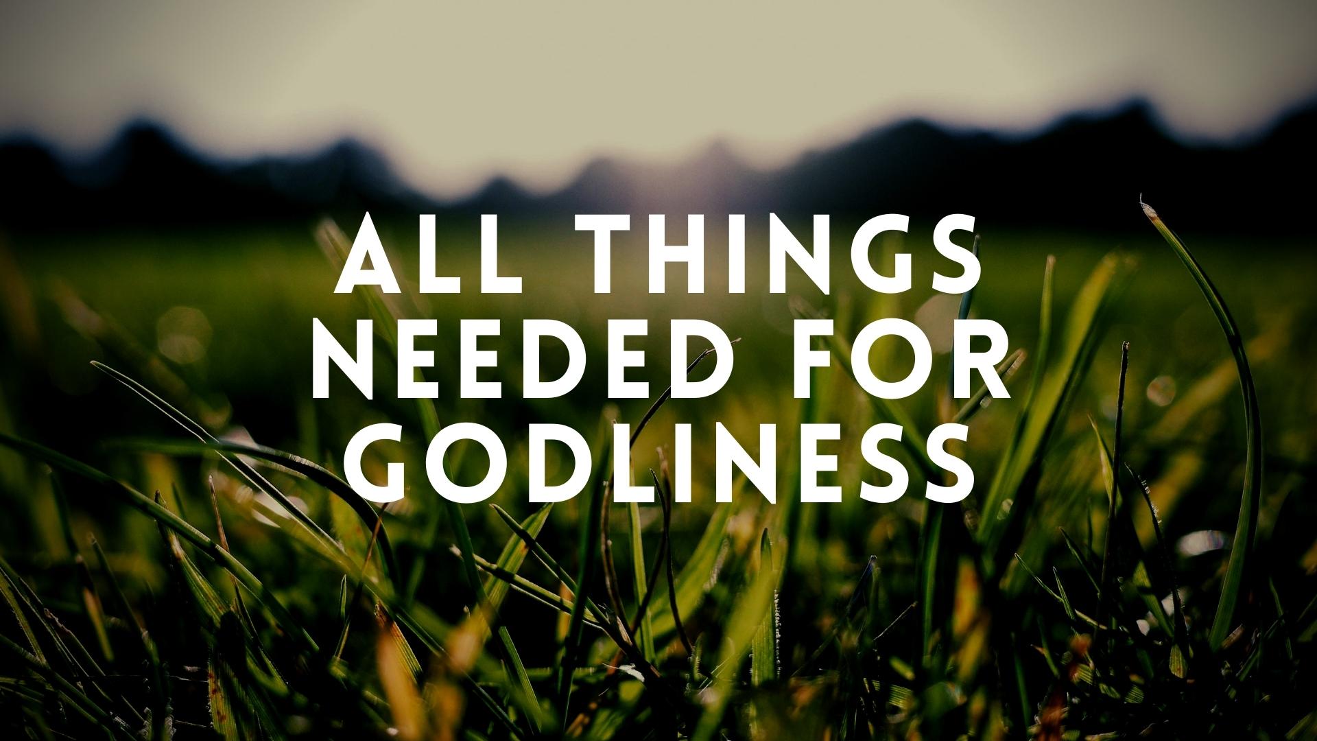 Dr. Al Truesdale: All Things Needed for Godliness