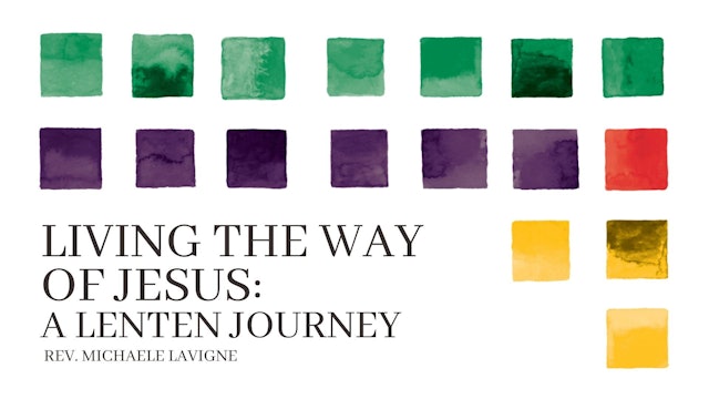 Living the Way of Jesus: A Lenten Journey