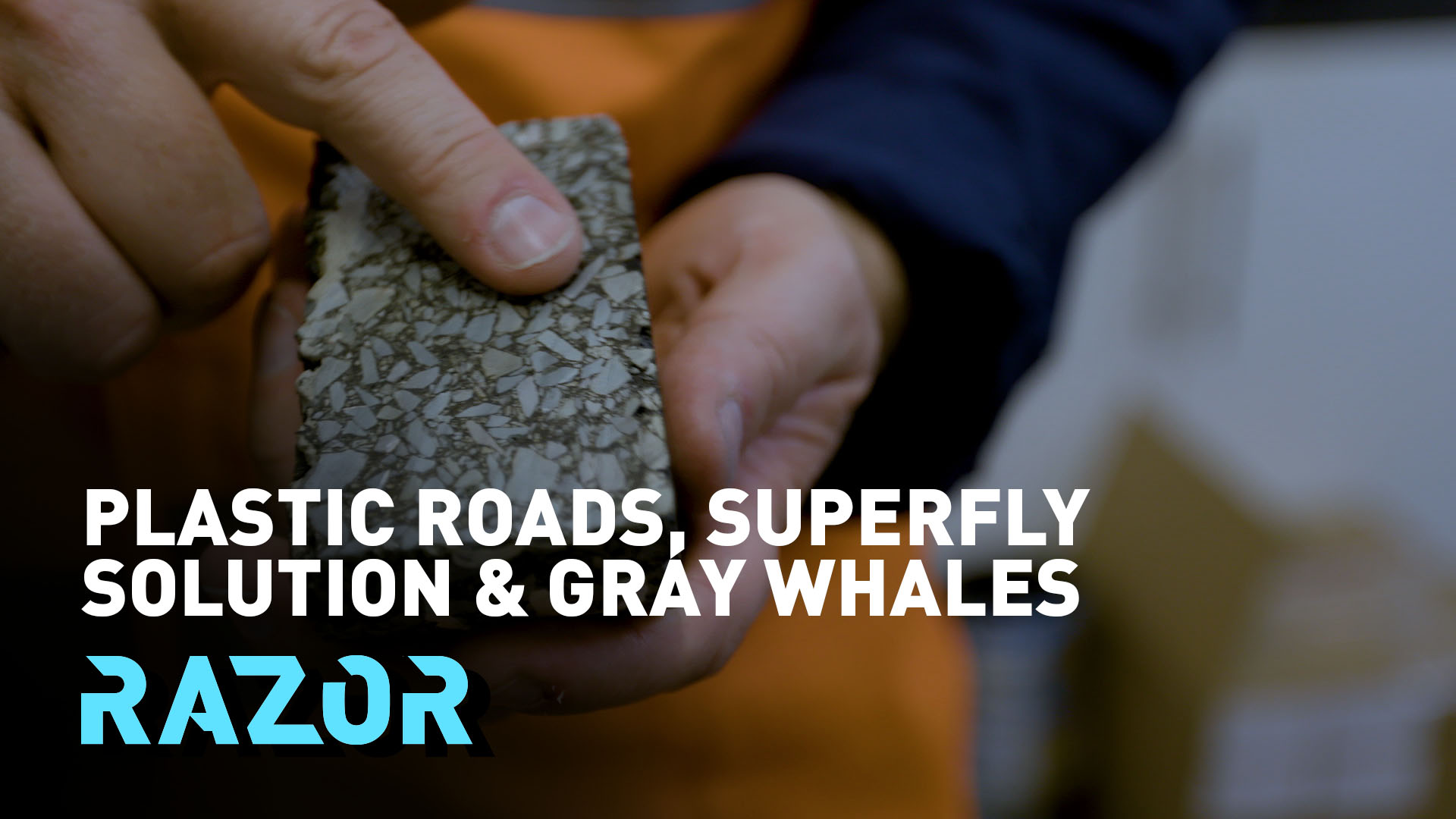 Plastic Roads, Superfly Solution and Gray Whales - #RAZOR