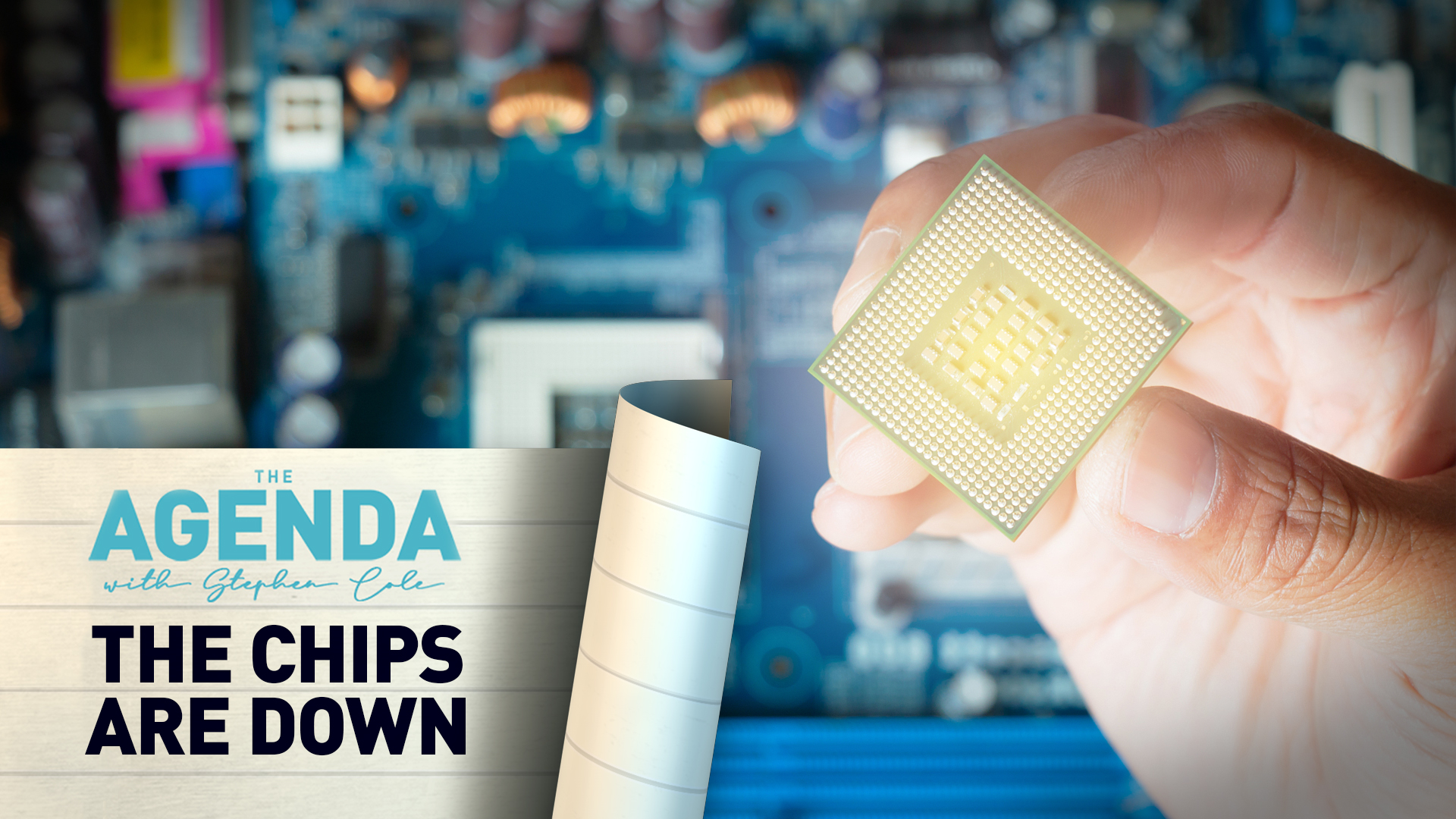 CHIPS ARE DOWN - The Agenda with Stephen Cole