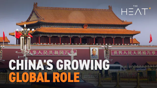 The Heat: China's Growing Global Role