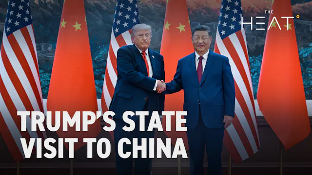 The Heat: Trump’s State Visit to Chin...