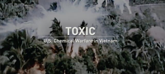 Toxic. U.S. Chemical Warfare in Vietnam