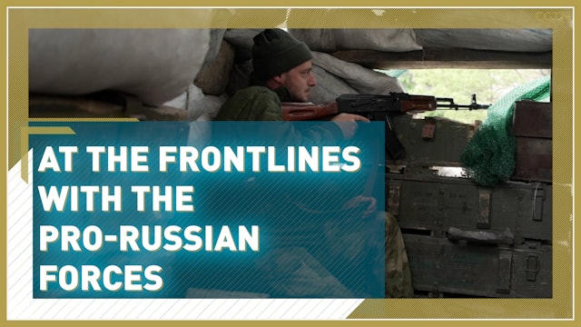 At the frontline with the pro-Russian forces