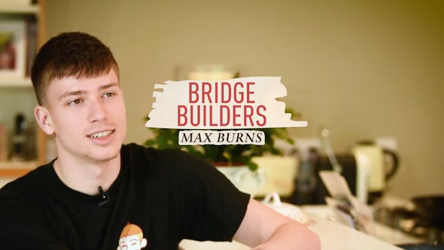 Max Burns #BridgeBuilders