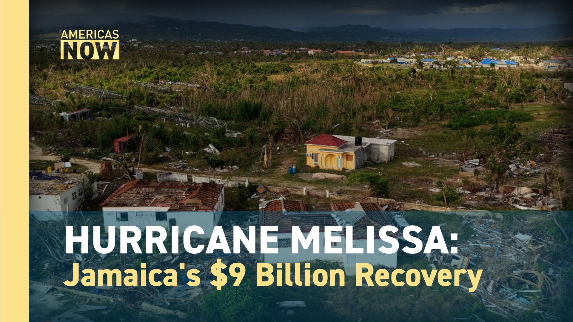 This Week on Americas Now: Jamaica’s rebuilding efforts after Hurricane Melissa