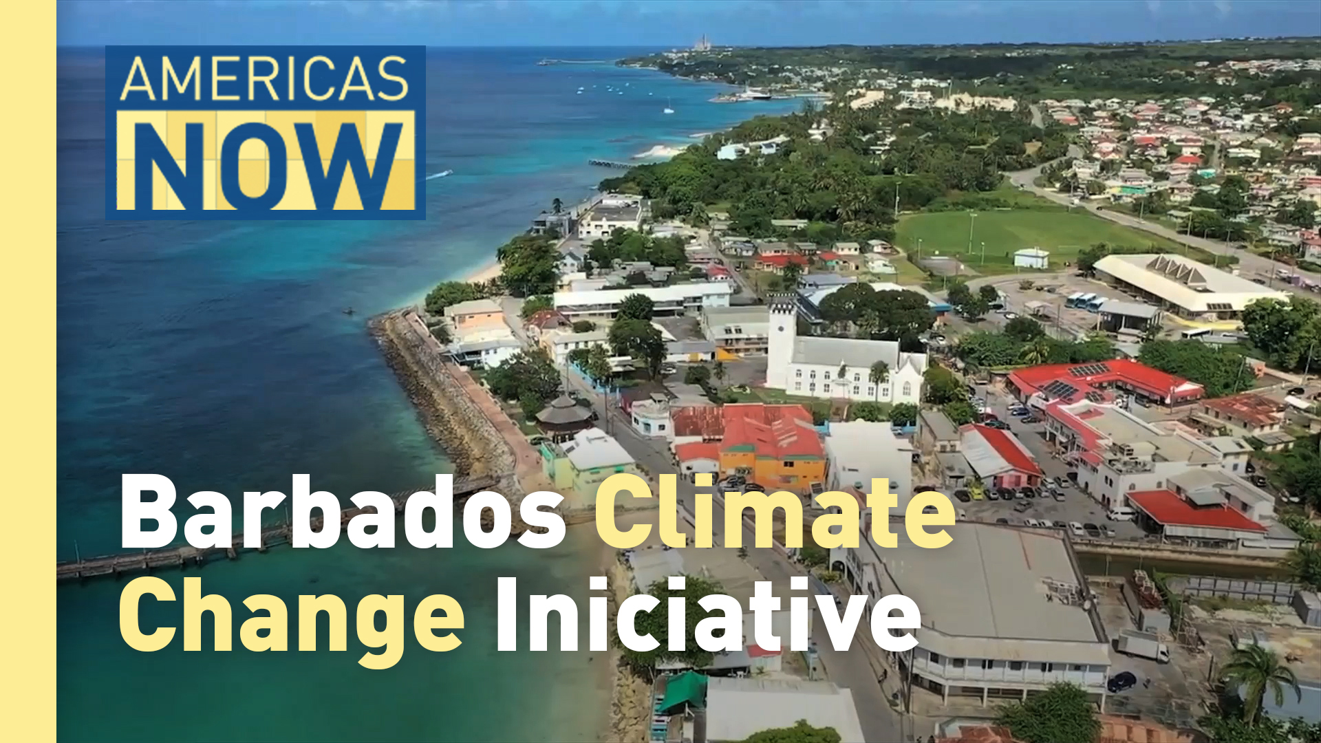 This Week on Americas Now: Barbados Climate Change Initiative 