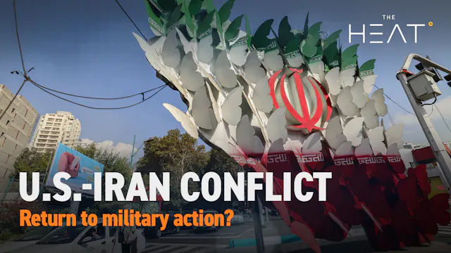 The Heat: U.S.-Iran Conflict | Return...