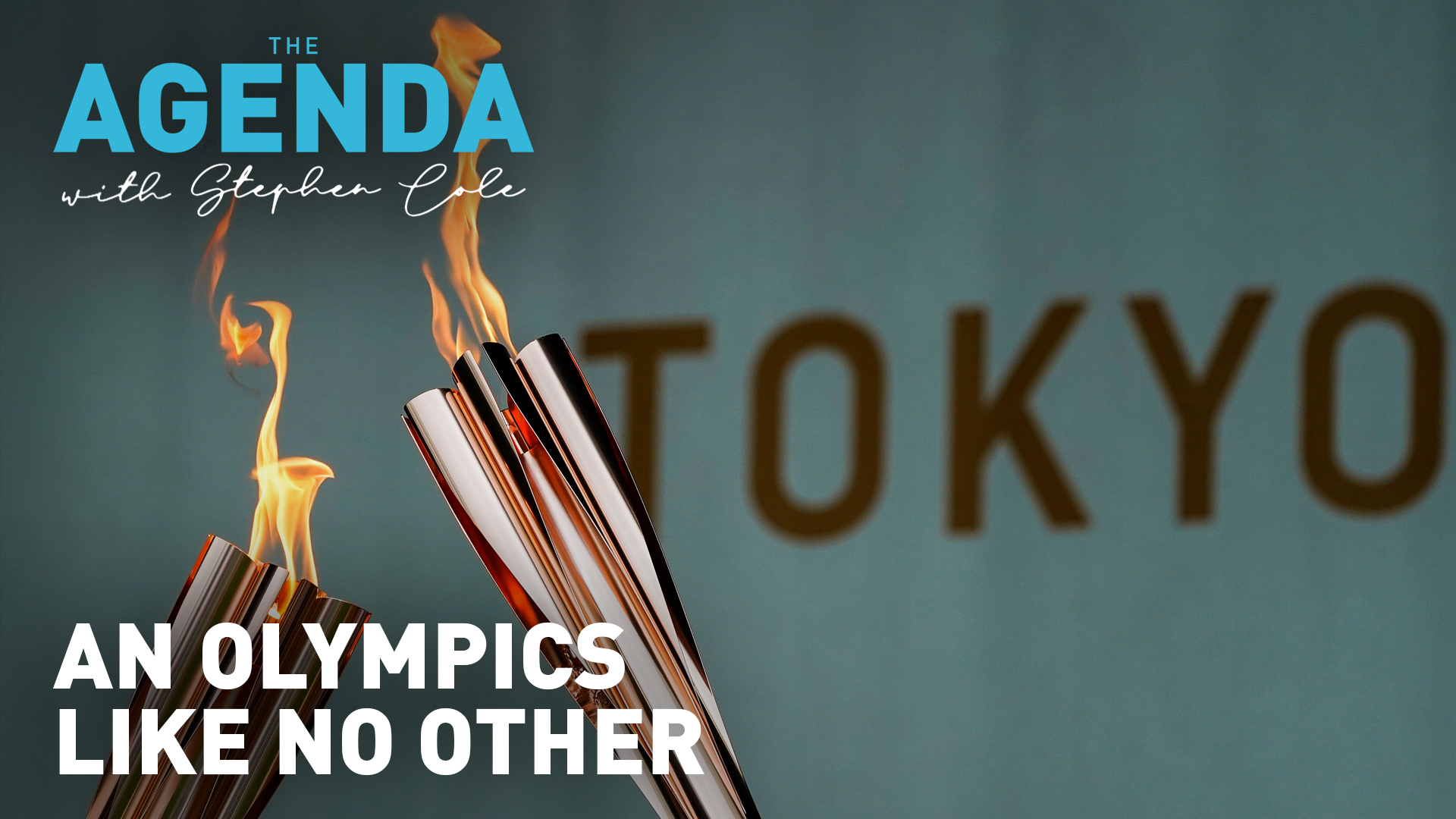 AN OLYMPICS LIKE NO OTHER - The Agenda with Stephen Cole