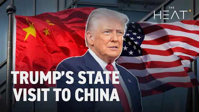 The Heat: Trump’s State Visit to Chin...