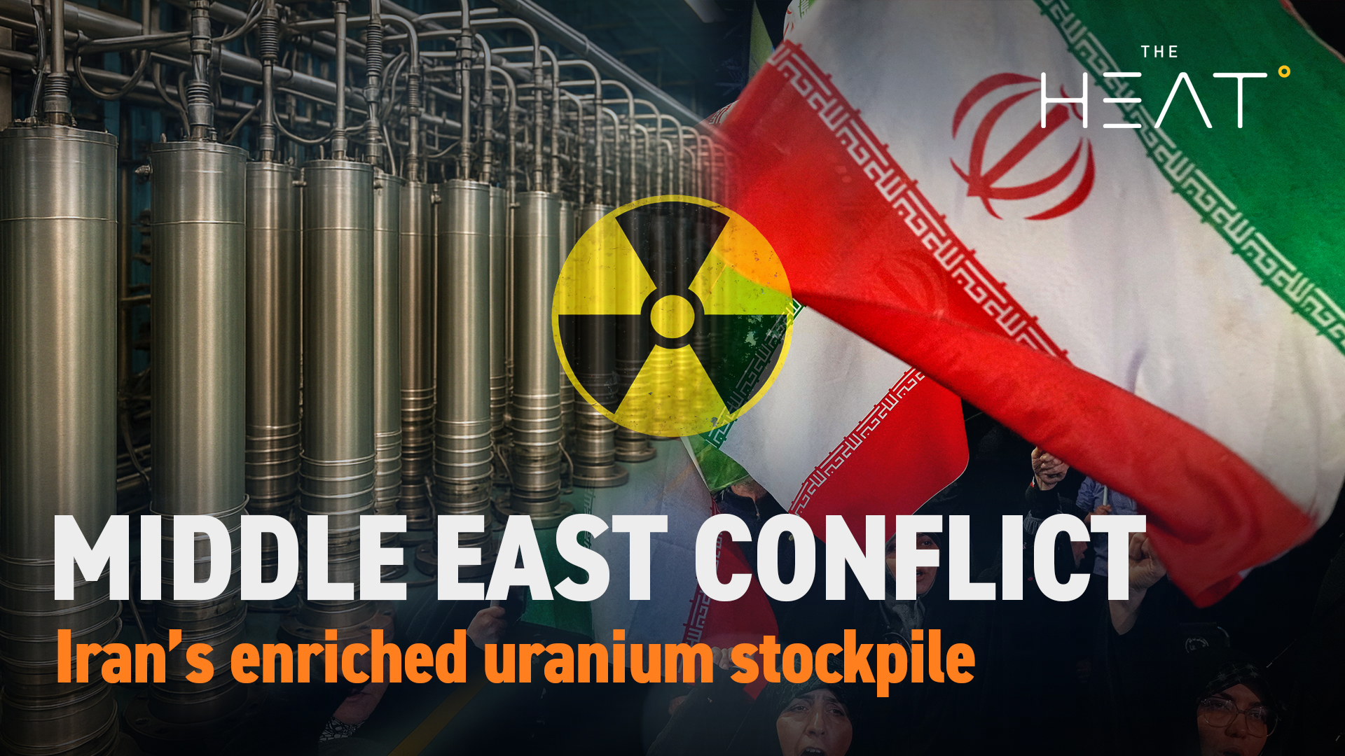 The Heat: Middle East Conflict | Iran’s enriched uranium