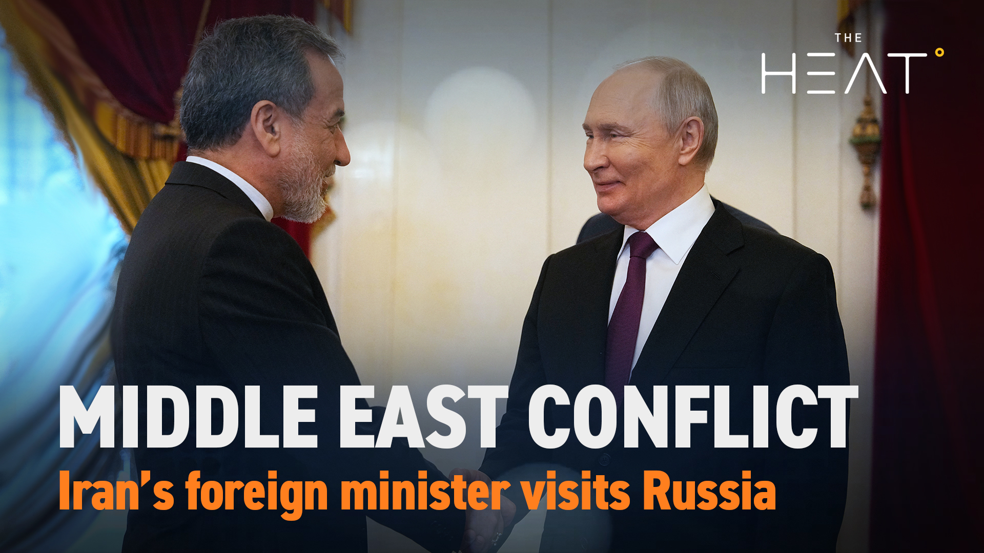 The Heat: Middle East Conflict | Iran’s Araghchi visits Russia