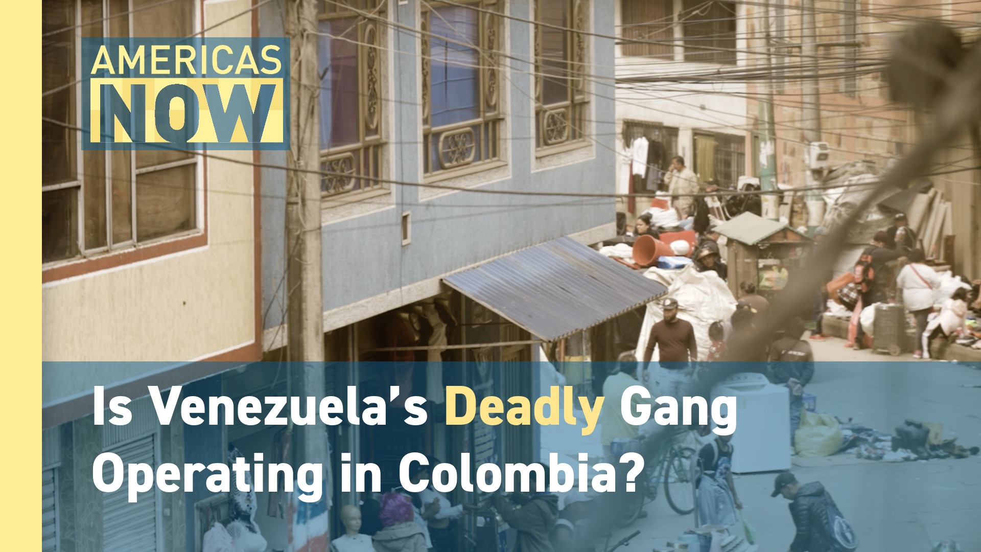This Week on Americas Now: The Deadly Reach of "Tren de Aragua" in Colombia