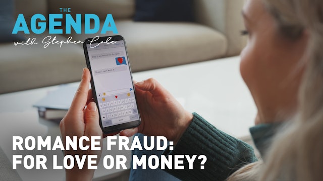 For love or money: Romance fraud - The Agenda with Stephen Cole