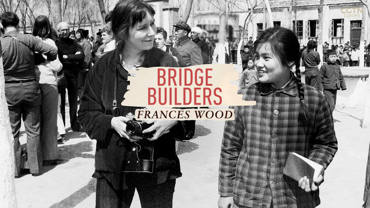 Frances Wood #BridgeBuilders 🇨🇳 🇬🇧 - CGTN Europe - Watch CGTN Now