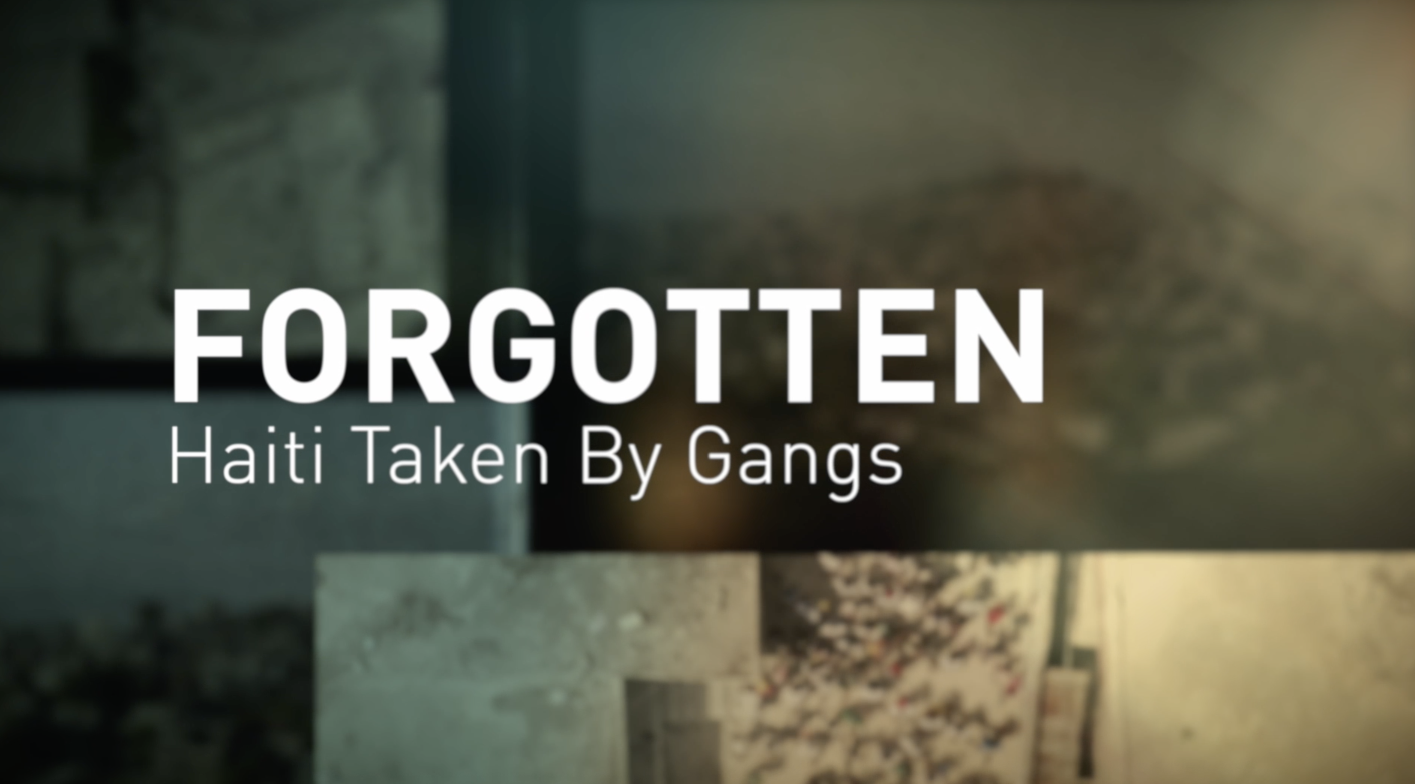 Forgotten – Haiti taken by gangs