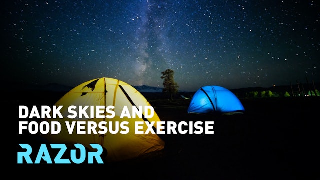 Dark skies and food versus exercise #RAZOR