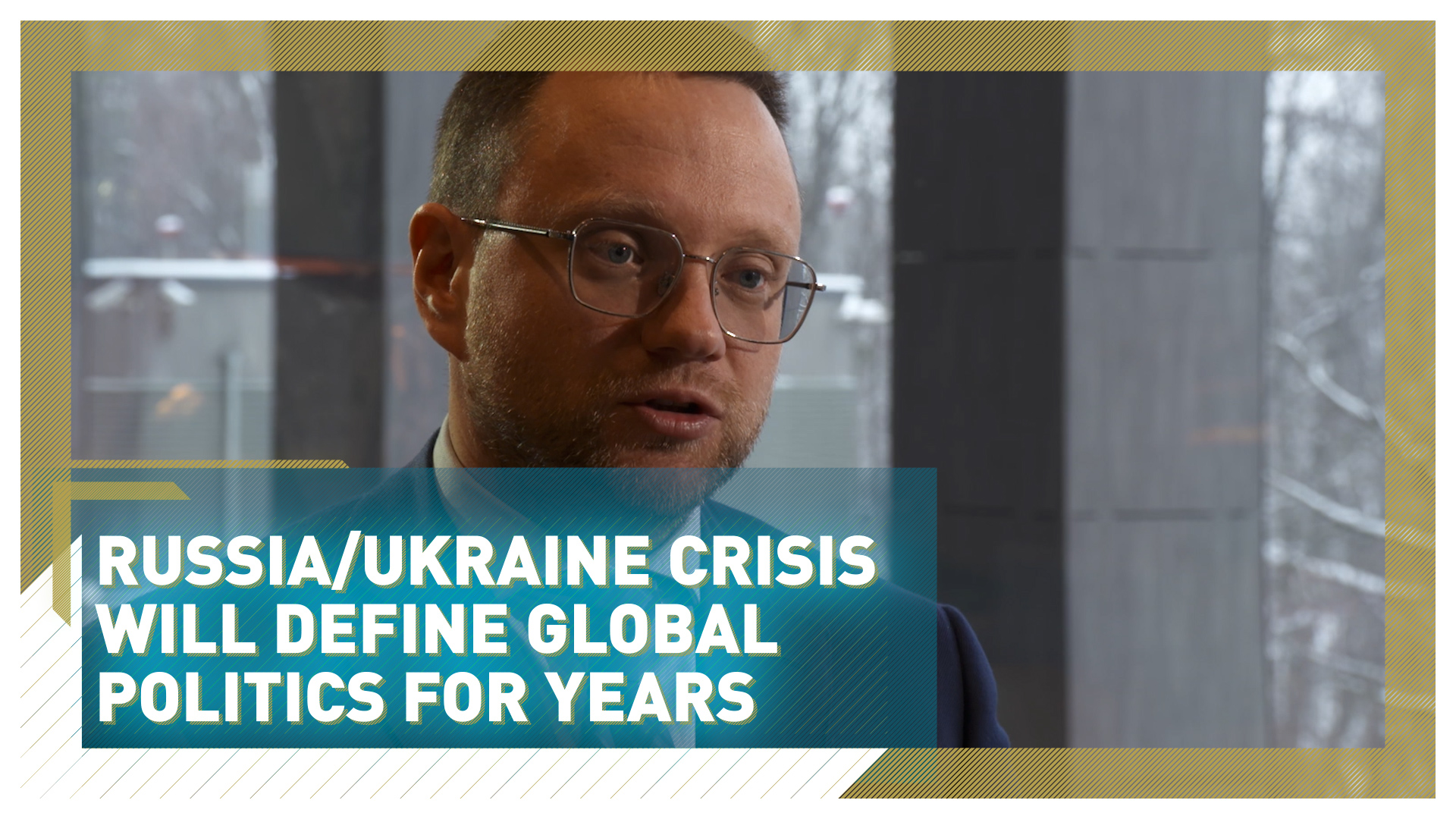 Russia/Ukraine crisis will define global politics for years
