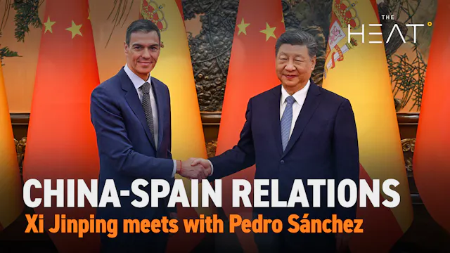 The Heat: China-Spain Relations | Ped...