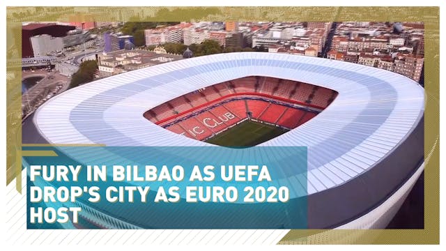 Anger in Bilbao after UEFA ditches th...
