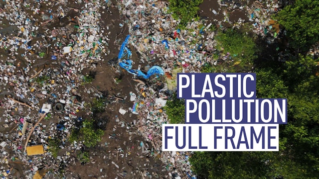Full Frame: Plastic Pollution