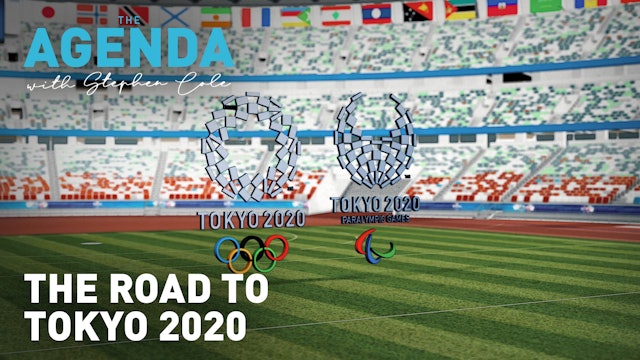 THE ROAD TO TOKYO 2020 - The Agenda with Stephen Cole