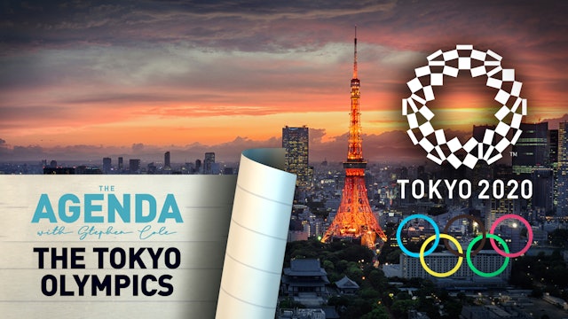 THE TOKYO OLYMPICS - The Agenda with Stephen Cole