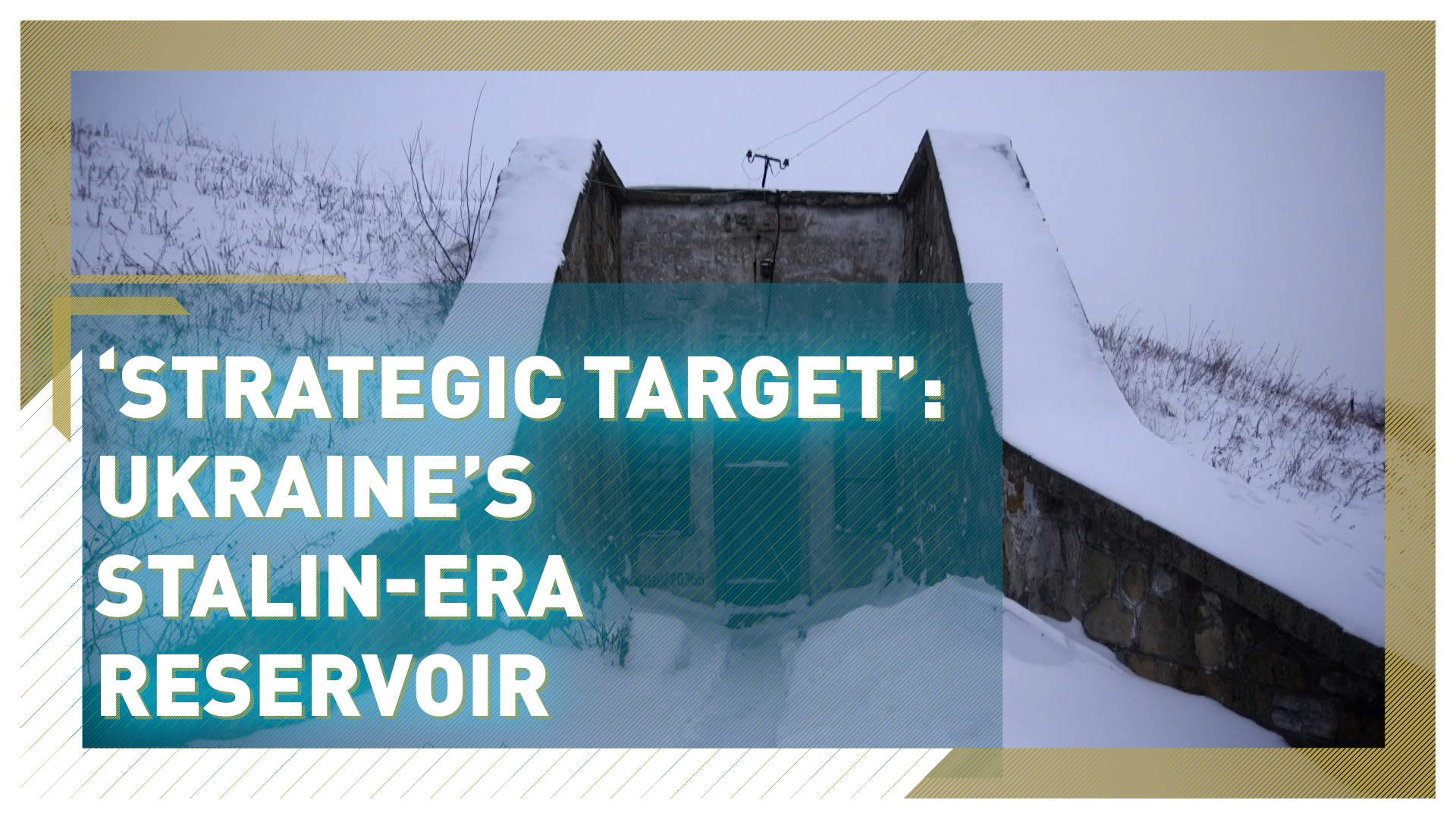 'Strategic target': Ukraine's Stalin-era reservoir