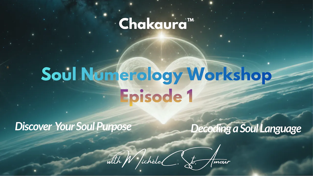 Chakaura™ Soul Numerology  ~ Part 1 of 4