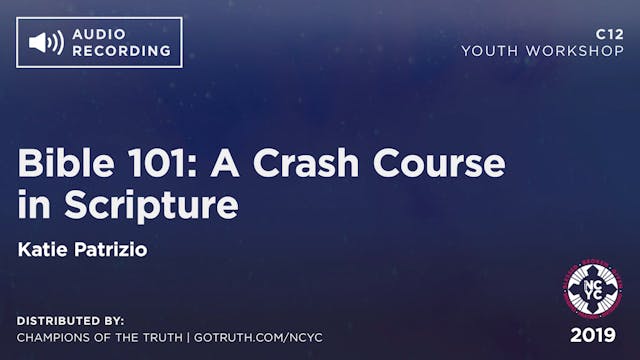 C12 - Bible 101: A Crash Course in Scripture