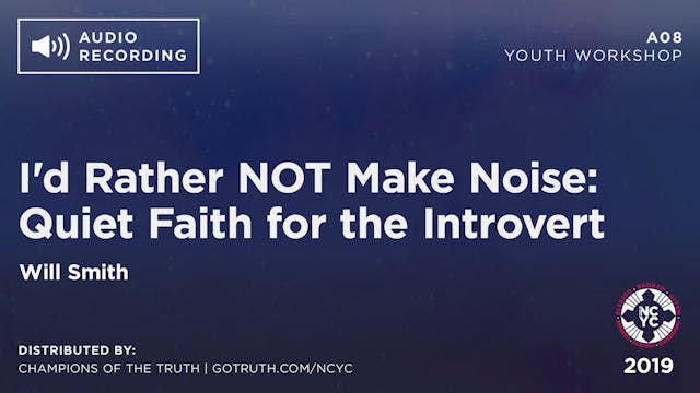 A08 - I'd Rather NOT Make Noise: Quiet Faith for the Introvert