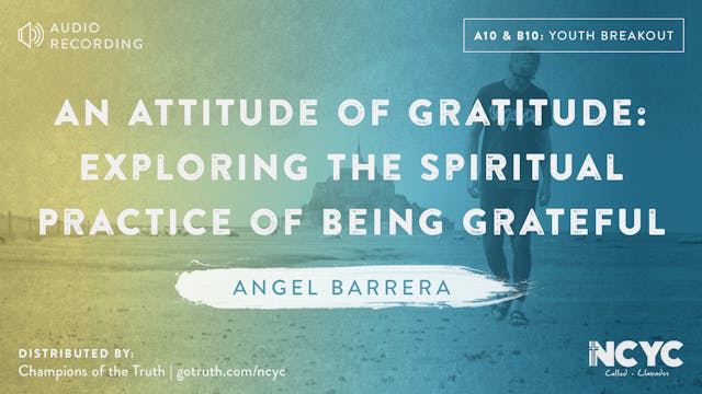 A10 and B10 - An Attitude of Gratitude: Exploring the Spiritual Practice of Being Grateful